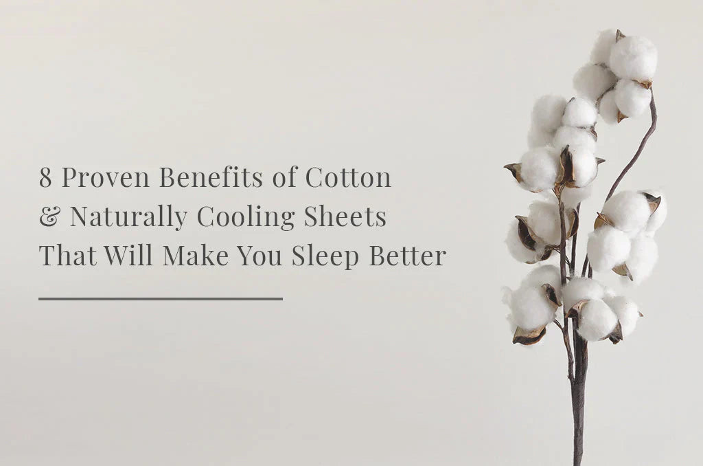 8 Proven Benefits Of Cotton And Naturally Cooling Sheets That Will Make You Sleep Better